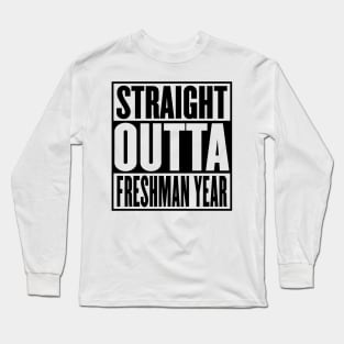 Straight Outta Freshman Year Graduation Long Sleeve T-Shirt